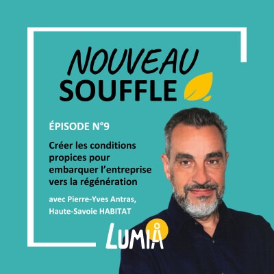 Créer les conditions propices pour embarquer l’entreprise vers la régénération, avec Pierre Yves Antras